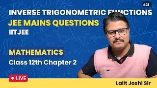 Inverse Trigonometric Functions | Class 12th Maths Chapter 2 | JEE Mains Questions | Part 21