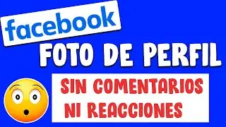😱 Como PONER una FOTO de PERFIL en FACEBOOK sin que PUEDAN REACCIONAR NI COMENTAR ni Likes | 2023