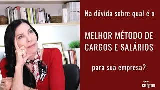 Cargos e Salários: qual é o melhor método para a sua empresa?
