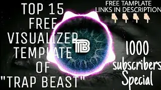 TOP 15 FREE VISUALIZERS TEMPLATES CREATED BY "TRAP BEAST" 1K SPECIAL
