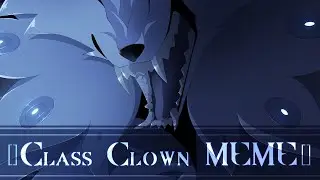 Class Clown - [] Animation MEME []