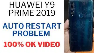 huawei y9 prime 19/ huawei y9A auto restart problem 100% OK FUll Video