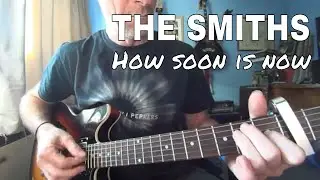 How Soon Is Now -  The Smiths - guitar lesson / tutorial