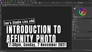 Introduction to Affinity Photo - Live Stream #96 SUNDAY 7 November 2021
