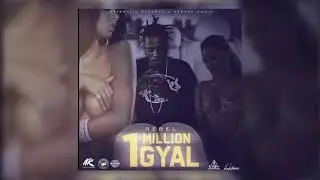 RebelSixx - 1 Million Gyal  (Official Audio)
