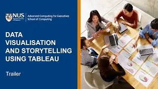 NUS Data Visualisation and Storytelling Using Tableau Online Short Course | Trailer
