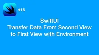 How to Transfer Data From Second View to First View with Environment - SwiftUI #16 - iOS Programming