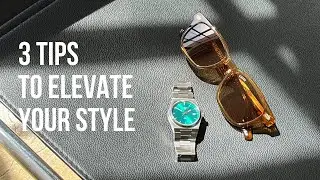 3 Tips to Elevate Your Style | Men's Style Tips