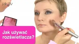 Jak używać rozświetlacza? | wwwjaktv