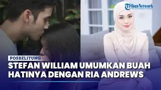 Stefan William Umumkan Buah Hatinya Dengan Ria Andrews, Celine Evangelista Unggah Video Sang Anak