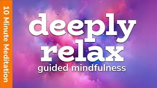 10 Minute Meditation (Enjoy this deeply relaxing mindfulness meditation) 🧡