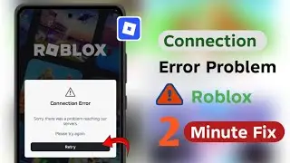How to Fix Connection Error Problem on Roblox (2025 Update)| Roblox Not Connecting?
