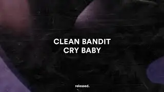 Clean Bandit & David Guetta - Cry Baby (feat. Anne-Marie) (Lyrics)