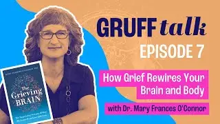 Ep7 How Grief Rewires Your Brain Body