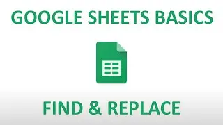 Google Sheets Basics: Find and Replace
