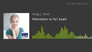 Permission to Fall Apart