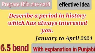 Describe a period in history which has always interested you/ January to April 2024 cue cards #ielts