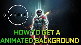 How to get an Animated Main Menu in Starfield!