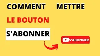 COMMENT METTRE LE BOUTON S'ABONNER SUR UNE VIDEO YOUTUBE TUTO 2021