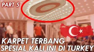 PART 5 | KARPET TERBANG DI TURKEY