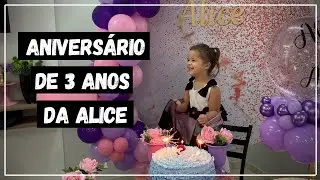 VLOG: ANIVERSÁRIO DE 3 ANOS DA ALICE