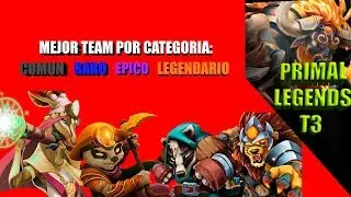 MI MEJOR TEAM SEGUN SU CATEGORIA DE CARTA // `PRIMAL LEGENDS T3