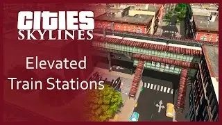 Cities Skylines - Elevated Train Stations | SimValera