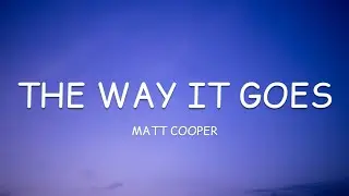 Matt Cooper - The Way It Goes (Lyrics)🎵
