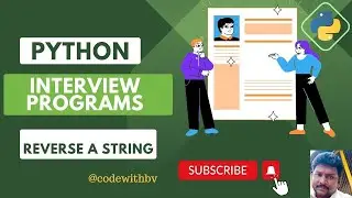 Coding in Python:How to Reverse a String-Step-by-Step Guide | Python interview program @codewithbv