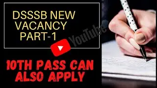 DSSSB VACANCY 2021[ TGT, PGT,  LDC, Head Clerk Patwari ] PART-1 10th Pass Can Also Apply