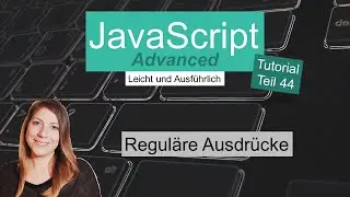 Regular Expressions, JavaScript Advanced Tutorial deutsch Teil 44