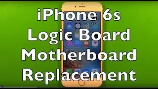 iPhone 6s Logic Board Motherboard Replacement How To Change