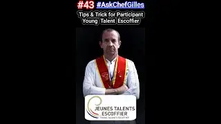 #43 Tips and Trick for Participant Young Talent Escoffier