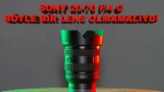 SONY 20-70 F/4 G BÖYLE BİR LENS OLMAMALIYDI