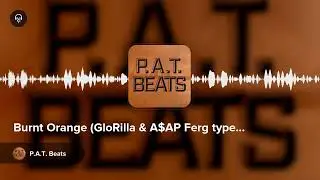 Burnt Orange (GloRilla & A$AP Ferg type beat) by P.A.T. Beats