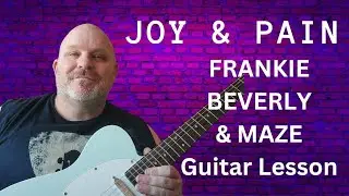 Guitar Tutorial: Joy & Pain by Frankie Beverly and Maze