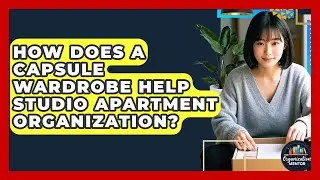 How Does A Capsule Wardrobe Help Studio Apartment Organization? - Your Organization Mentor