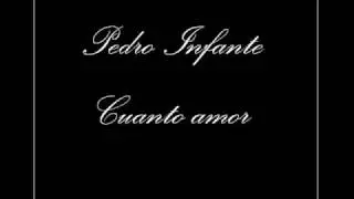 Pedro Infante - Cuanto Amor