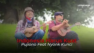 Indonesia Harus Kuat - Pujiono Feat Nyonk Kunci (Official Music Video)