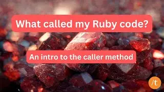 Finding out what called a Ruby method using the Kernel method caller | Debugging | Debugger