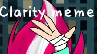Clarity //meme// [GL] (13+)