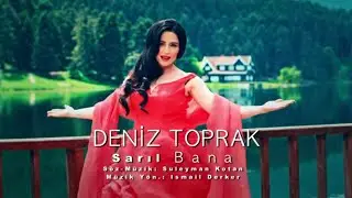 Deniz Toprak - Sarıl Bana | Sarıl Bana | © Arda Müzik 2013