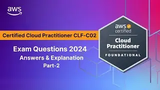 AWS Cloud Practitioner (CLF-C02) Practice Questions 2024 | Part 2