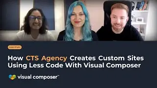 How CTS Agency Creates Custom Sites Using Less Code With Visual Composer | Case Study
