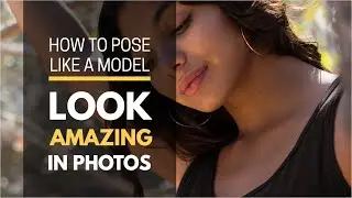How to Look AMAZING in Every Photo | 4 Posing Tips