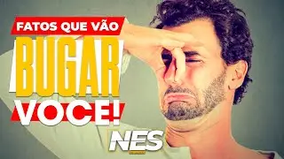 FATOS QUE VÃO BUGAR VOCÊ!