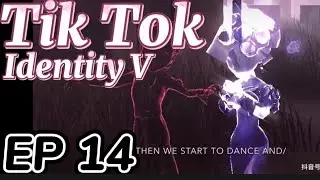 Tik Tok Identity V || ep14 || China edition