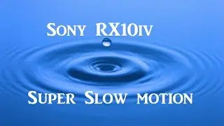 Sony Rx10iv and Super Slow Motion or HFR