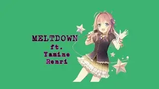 [UTAU Cover] Meltdown (炉心融解) ft. Yamine Renri やみね れんり