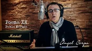 Ángel Corpa - Poema XX. Puedo escribir los versos (20 Poemas de Amor / Pablo Neruda)